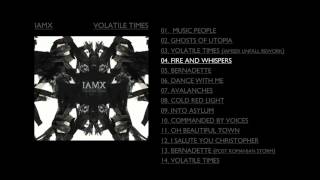 IAMX - &#39;Fire And Whispers&#39;