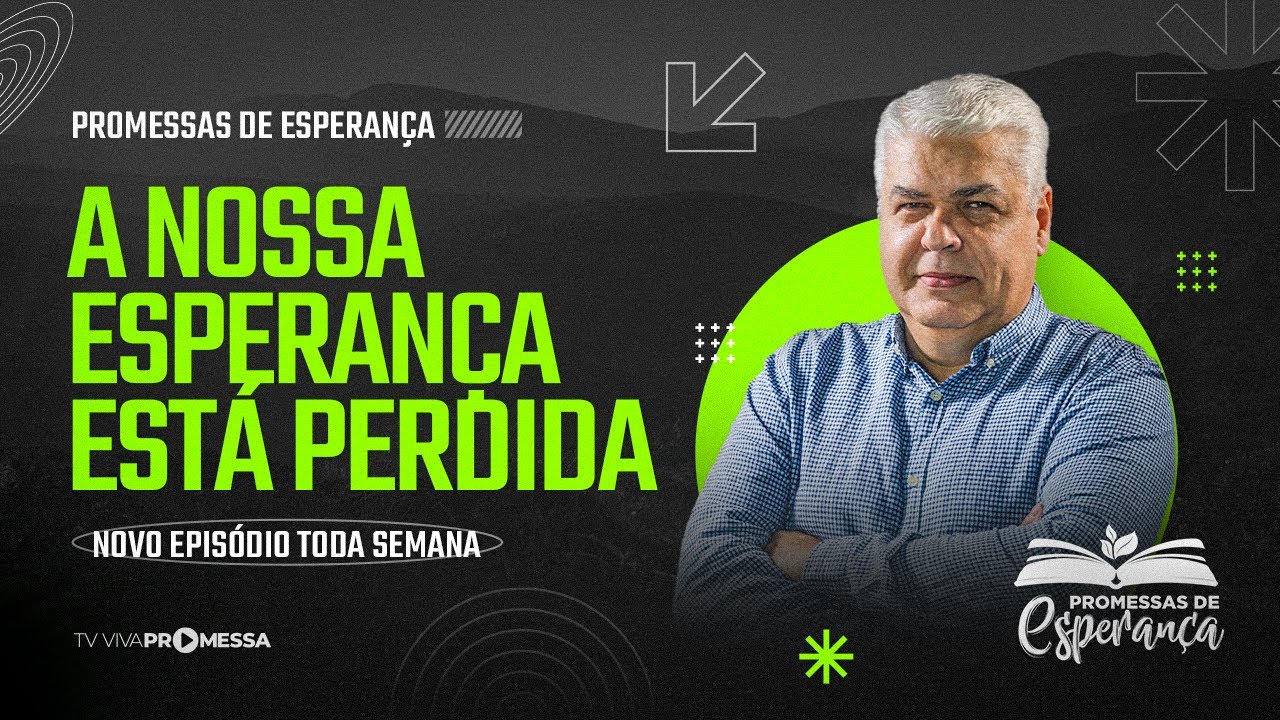 NOSSA ESPERANÇA ESTÁ PERDIDA | PROMESSAS DE ESPERANÇA