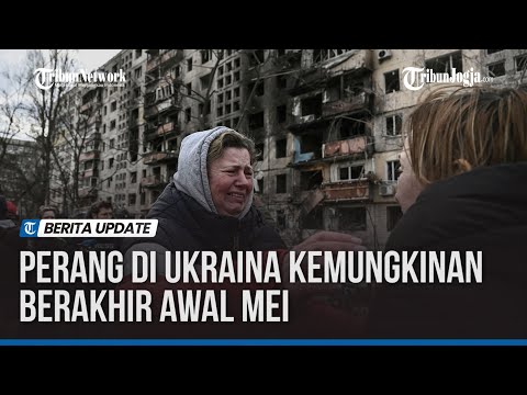 Perang di Ukraina Kemungkinan Berakhir Awal Mei