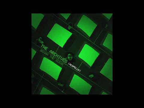 Behan the Scene - The Archives (Acapella) [Official Audio]