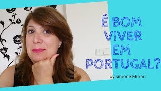 Viver em Portugal - É bom mesmo?