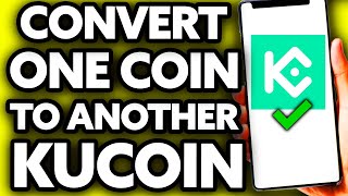 How To Convert One Coin to Another on Kucoin [EASY!]