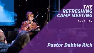 The Refreshing Camp Meeting | Day 2, AM | Debbie Rich