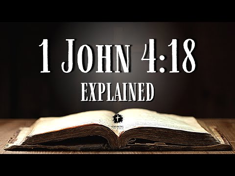 Understanding 1 JOHN 4:18 [KJV] | What Does This Bible Verse REALLY Mean?