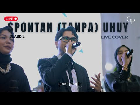 Spontan (tanpa) Uhuy - Deabdil Live Cover | Good People Music