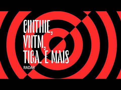 Radar | Cinthie, VNTM, Tiga. E mais