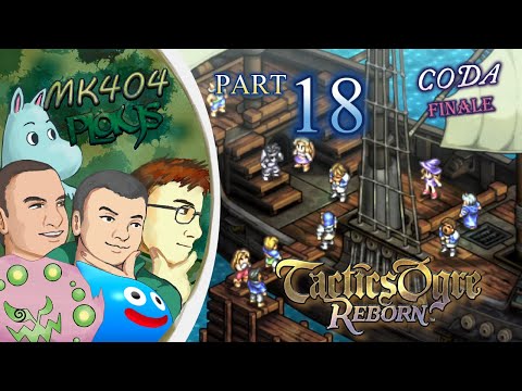 MK404 Plays Tactics Ogre: Reborn PT18 - It's All Ogre Now[CODA Ep. 4, CODA Ending & Credits]