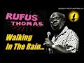 Rufus Thomas - Walking In The Rain (Kostas A~171)