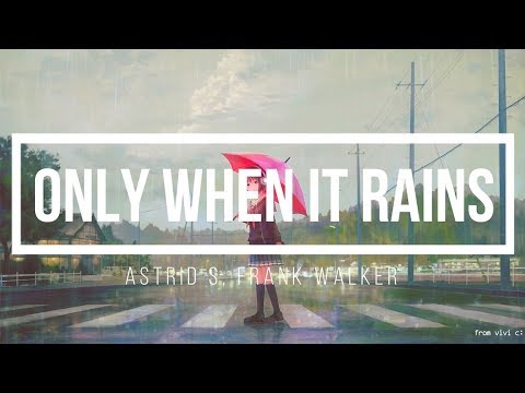 Only When It Rains - Frank Walker, Astrid S (lyrics)