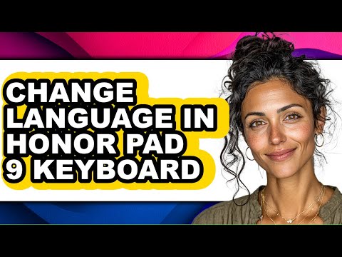 How to Change Language in Honor Pad 9 Keyboard - Easy Guide