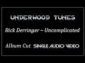 Rick Derringer ~ Uncomplicated ~ 1973 ~ Single Audio Video