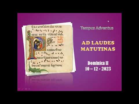 Liturgia Horarum - Ad Laudes Matutinas  - Hebdomada II  (10-12-2023)