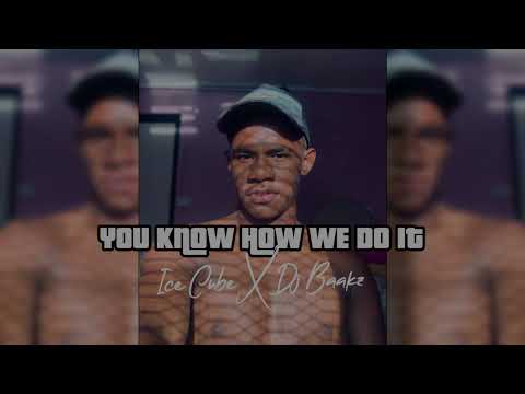 Ice Cube - You Know How We Do It [Dj Baakz]