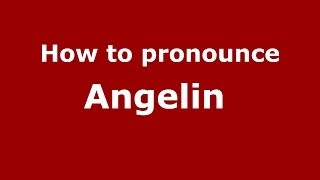 How to pronounce Angelin 