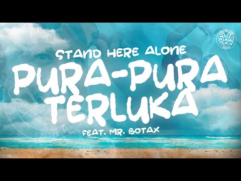 Stand Here Alone feat Mr. Botak - Pura-pura Terluka (Official Music Video)