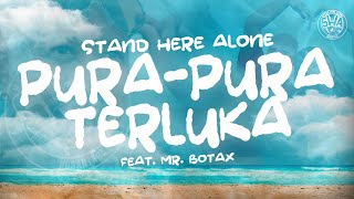 Download lagu Stand Here Alone feat Mr. Botak - Pura-pura Terluka mp3