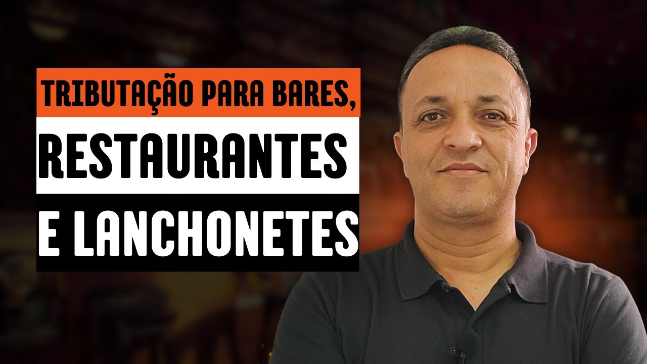 Entenda TUDO Sobre a TRIBUTAÇÃO de Bares, Restaurantes e Lanchonetes