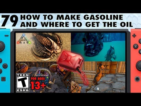 79: How to Get Gasoline in Ark and Where to Get Oil on Ark Switch - The Ark Switch Survival Guide