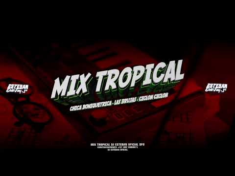 Tropical Mix (Chica Boniquetrica - Las Brujas - Ciclón Ciclón) DJ Esteban Oficial 2025