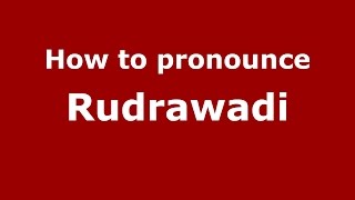How to pronounce Rudrawadi