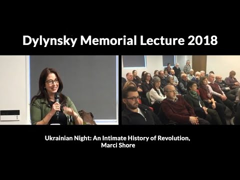 Ukrainian Night: An Intimate History of Revolution, Marci Shore, Wolodymyr Dylynsky Lecture 2018