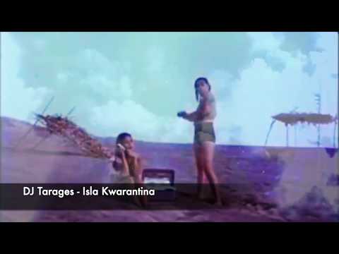 DJ Tarages - ISLA KWARANTINA Remix