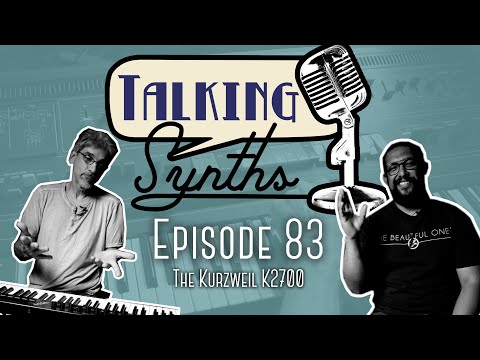 Talking Synths, Episode 83: The Kurzweil K2700