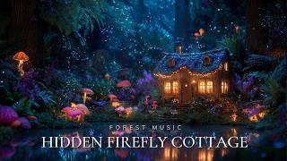 Hidden Firefly Cottage 🍄 Magical Woodland Ambience for Peaceful Sleep and Soft Dreams