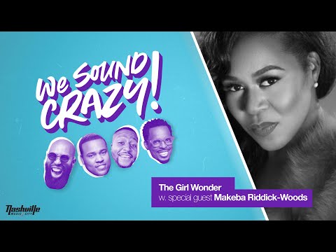 The Girl Wonder w. special guest Makeba Riddick-Woods | We Sound Crazy Podcast