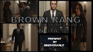 Brown Rang - Yo Yo Honey Singh In GTA 5 Full HD Video