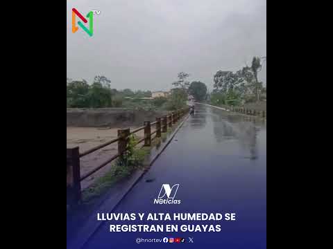 🌧️ LLUVIAS Y ALTA HUMEDAD SE REGISTRAN EN GUAYAS
