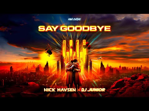 Nick Havsen x DJ Junior -  Say Goodbye
