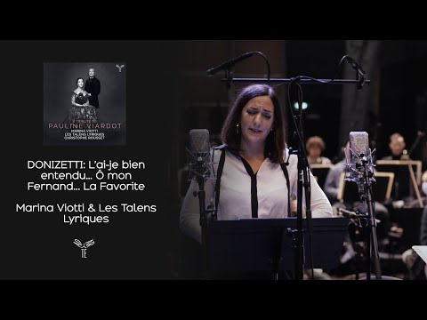 DONIZETTI: L’ai-je bien entendu… Ô mon Fernand... La Favorite | Marina Viotti & Les Talens Lyriques