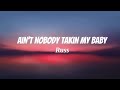 Russ - ain't nobody takin my baby ( lyrics )