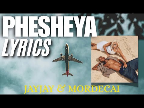 JayJay & Mordecai &ndash; Phesheya Lyrics (Official Visual)