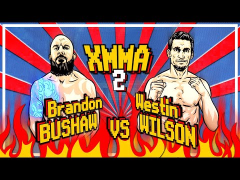 XMMA 2 - BRANDON BUSHAW vs WESTIN WILSON | PRELIM