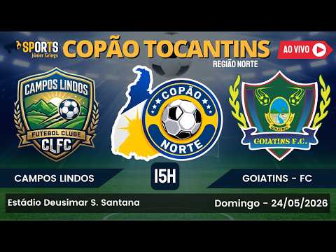 CAMPOS LINDOS X GOIATINS - FC | COPÃO TOCANTINS 2026 | REGIÃO NORTE | TERCEIRA FASE 24/05/2026