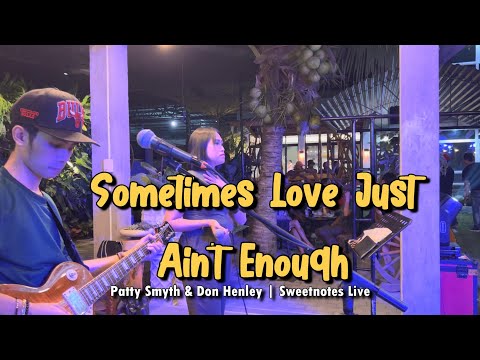 Sometimes Love Just Ain't Enough Patty Smyth & Don Henley - Sweetnotes Live