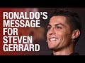 Ronaldo's message  for Steven Gerrard on his retirement