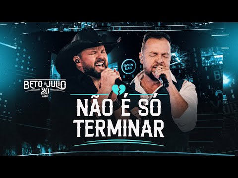 Beto e Julio - Não É Só Terminar (DVD 20 Anos) Ao Vivo