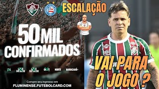 MARACA VAI LOTAR | ESCALAÇÃO DO FLUMINENSE PARA ENFRENTAR O BAHIA PELA ÚLTIMA RODADA DO BRASILEIRÃO