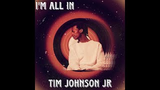 Tim Johnson Jr - I'm All In (Official Music Video)