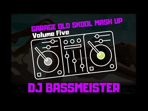 DJ Bassmeister - Garage Old Skool Mash Up (Volume Five)