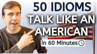 50 American Idioms in 60 Minutes 🔥 | Sound Instantly More Fluent!