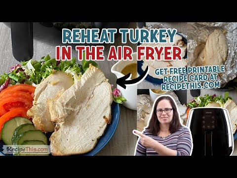 Reheat Turkey In Air Fryer (perfect for warm turkey sandwiches)
