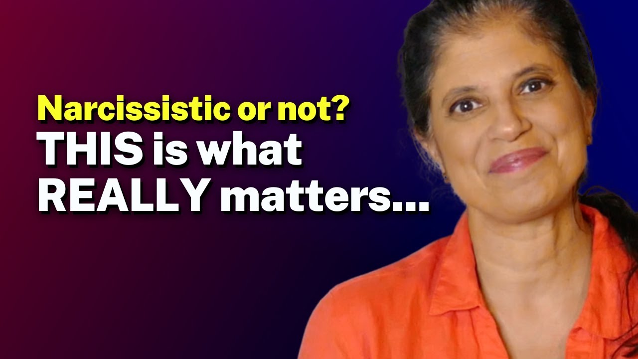 Narcissistic or not? THIS is what REALLY matters...