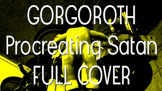 Gorgoroth - Procreating Satan - Full band cover by a single guy