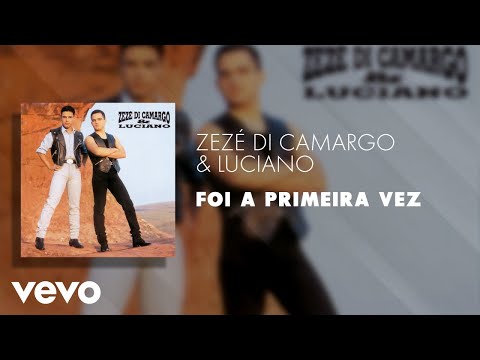 Foi a Primeira Vez - Zezé Di Camargo & Luciano