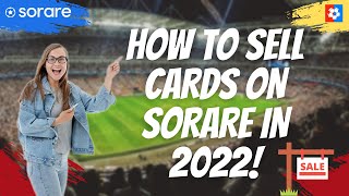 How to SELL Sorare cards in 2022! The only GUIDE you will need!