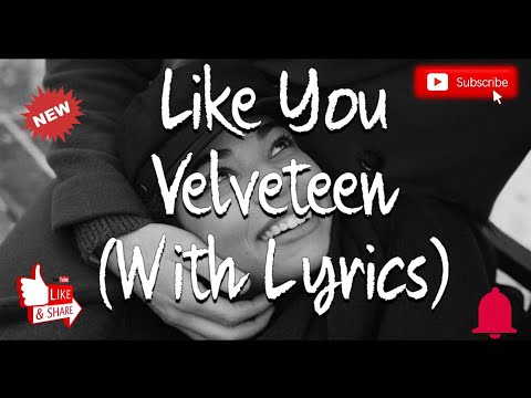 Like You - Velveteen (With Lyrics)